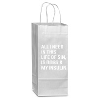 Diabetes All I Need In This Life Is Dog N Insulin Wine Paper Bag - 5 1/2 X 3 1/4 X 13 | Artistshot