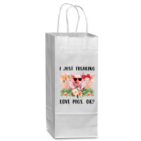 I Just Freaking Love Pigs Ok Wine Paper Bag - 5 1/2 X 3 1/4 X 13 | Artistshot