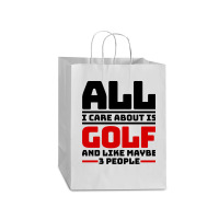 All I Care About Is Golf And Like Maybe 3 People Mart Paper Bag -13 X 7 X 17 | Artistshot