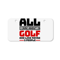 All I Care About Is Golf And Like Maybe 3 People Bicycle License Plate | Artistshot