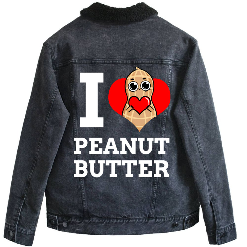 I Love Peanut Butter For Peanut Butter Lover Unisex Sherpa-lined Denim Jacket | Artistshot