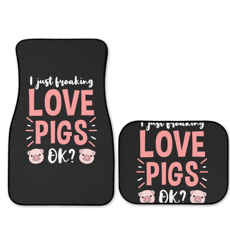 I Just Freaking Love Pigs Ok, For Pig Lover Full Set Car Mats | Artistshot