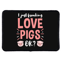 I Just Freaking Love Pigs Ok, For Pig Lover Rectangle Patch | Artistshot