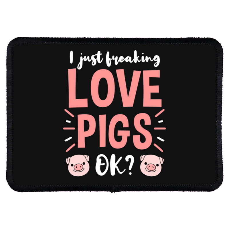 I Just Freaking Love Pigs Ok, For Pig Lover Rectangle Patch | Artistshot