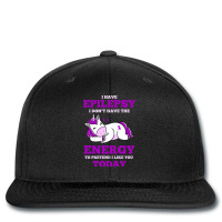 I Have Epilepsy I Don T Have The Energy To Pretend Printed Hat | Artistshot