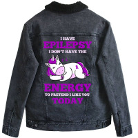 I Have Epilepsy I Don T Have The Energy To Pretend Unisex Sherpa-lined Denim Jacket | Artistshot