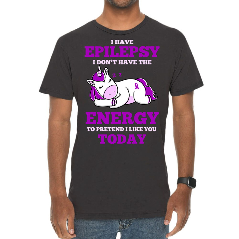 I Have Epilepsy I Don T Have The Energy To Pretend Vintage T-shirt | Artistshot