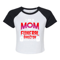 I Am A Mom And A Funeral Director Nothing Scares M Raglan Crop Top | Artistshot