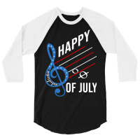 Happy Notes Of July For 4th Of July 3/4 Sleeve Shirt | Artistshot