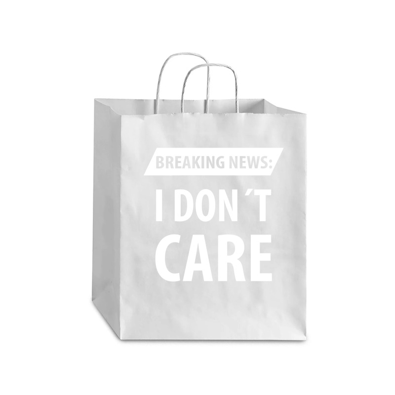 Breaking News I Dont Care | Funny Sayings Debie Paper Bag - 10 X 5 X 13 | Artistshot