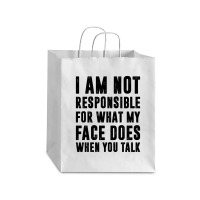 I Am Not Responsible For What My Face Does When You Talk | Funny Quote Debie Paper Bag - 10 X 5 X 13 | Artistshot