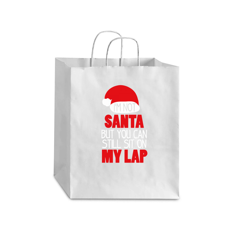 I'm Not Santa Sit On My Lap T Shirt Debie Paper Bag - 10 X 5 X 13 | Artistshot