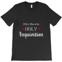 The Office Of The Holy Inquisition   Catholic T-shirt | Artistshot