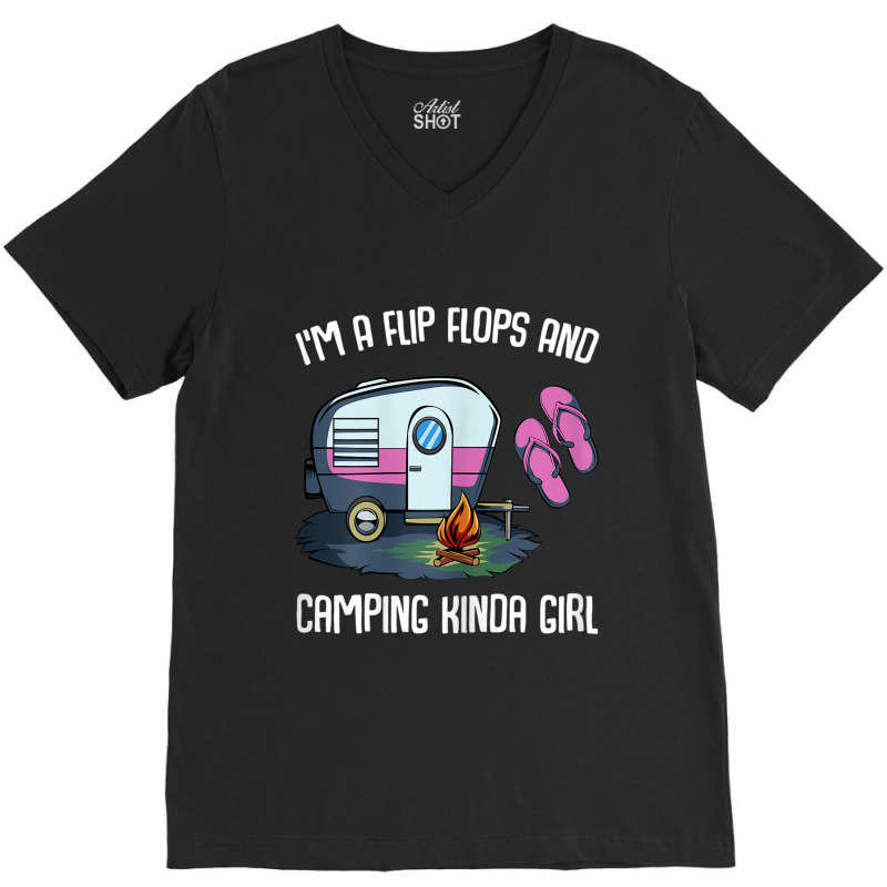 I M A Flip Flops And Camping Kinda Girl V-neck Tee | Artistshot