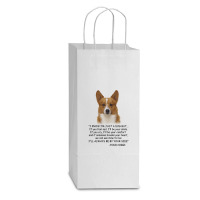 I Know  I'm Just A Dog But If You Feel Sad I'll  Be Your Smile, If You Double Wine Paper Bag - 6 1/2 X 3 1/2 X 12 3/8 | Artistshot