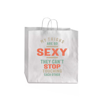 My Thighs Are So Sexy They Can't Stop Jumbo Paper Bag - 18 X 7 X 18 3/4 | Artistshot