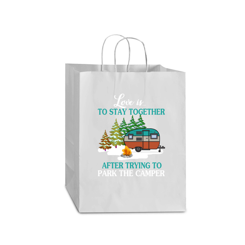 Love Is To Stay Together After Trying To Park The Camper   Creative Mart Paper Bag -13 X 7 X 17 | Artistshot