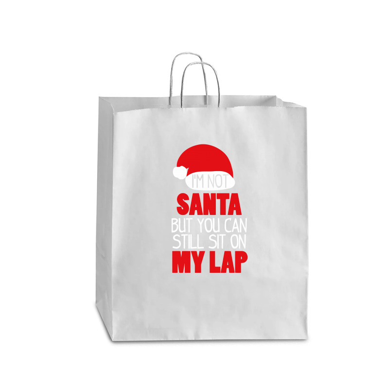 I'm Not Santa Sit On My Lap T Shirt Queen Paper Bag - 16 X 6 X 19 1/4 | Artistshot