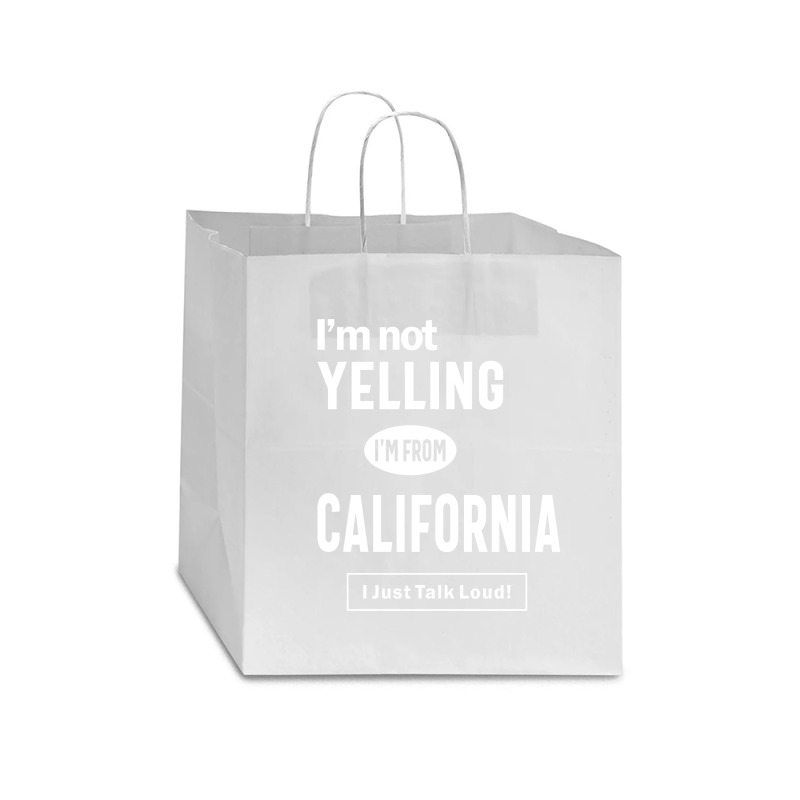 I'm Not Yelling! I'm From California I Just Talk Loud! Star Paper Bag - 13 X 7 X 13 | Artistshot