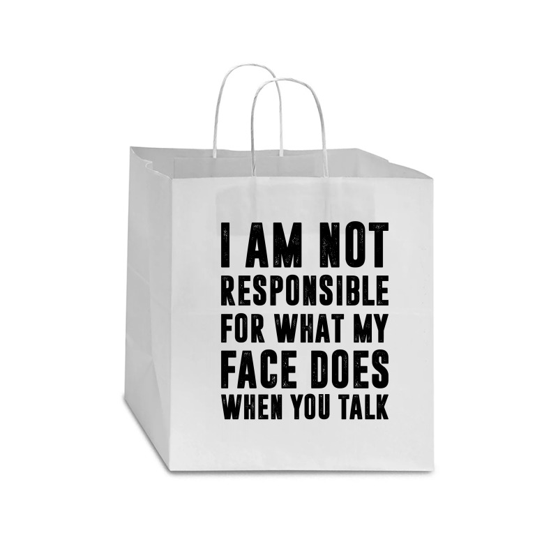 I Am Not Responsible For What My Face Does When You Talk | Funny Quote Star Paper Bag - 13 X 7 X 13 | Artistshot