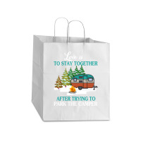 Love Is To Stay Together After Trying To Park The Camper   Creative Take Out Paper Bag - 14 X 10 X 15 1/2 | Artistshot