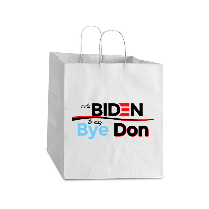 Vote Biden To Say Bye Don Quotes Take Out Paper Bag - 14 X 10 X 15 1/2 | Artistshot