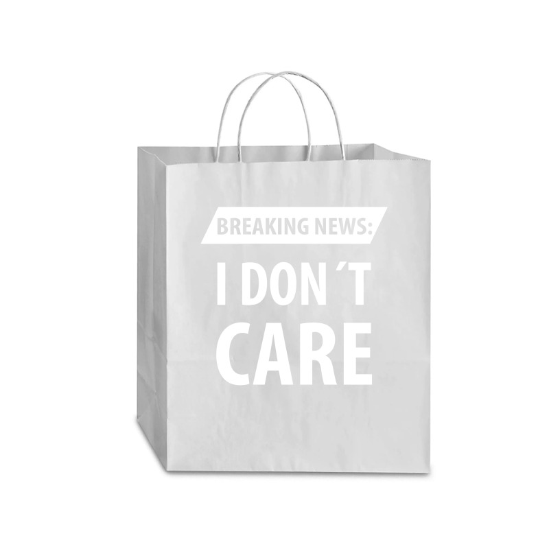 Breaking News I Dont Care | Funny Sayings Traveler Paper Bag -13 X 6 X 15 3/4 | Artistshot