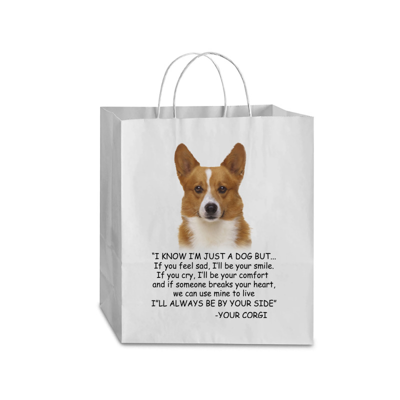 I Know  I'm Just A Dog But If You Feel Sad I'll  Be Your Smile, If You Traveler Paper Bag -13 X 6 X 15 3/4 | Artistshot