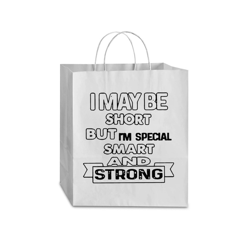 I May Be Short But I’m Special Smart And Strong Traveler Paper Bag -13 X 6 X 15 3/4 | Artistshot