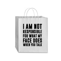 I Am Not Responsible For What My Face Does When You Talk | Funny Quote Traveler Paper Bag -13 X 6 X 15 3/4 | Artistshot