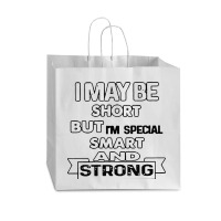 I May Be Short But I’m Special Smart And Strong Vogue Paper Bag - 16 X 6 X 12 | Artistshot