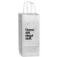 I Know Shit About Stuff Wine Paper Bag - 5 1/2 X 3 1/4 X 13 | Artistshot