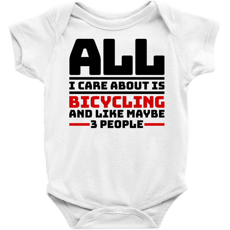 All I Care About Is Bicycling And Like Maybe 3 Peo Baby Bodysuit | Artistshot