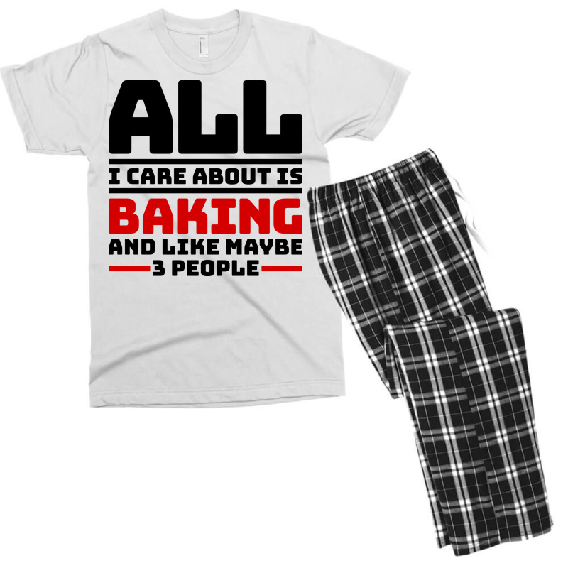 All I Care About Is Baking And Like Maybe 3 People Men's T-shirt Pajama Set | Artistshot