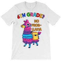 6th Grade No Prob Llama Teacher Student First Day T-shirt | Artistshot