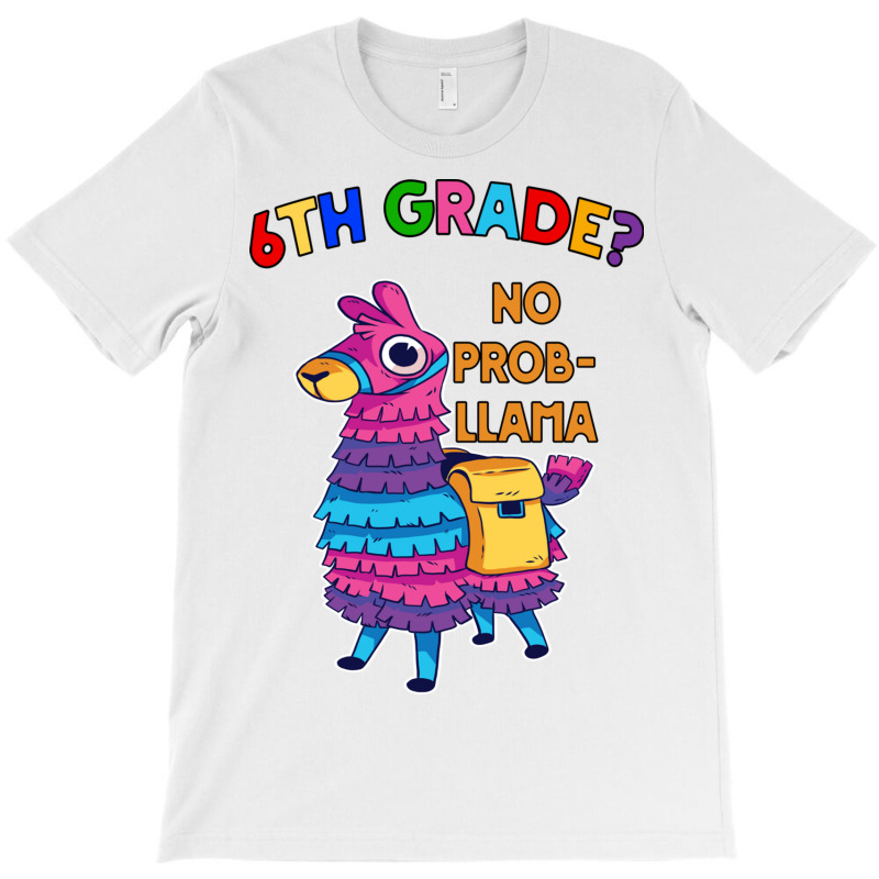 6th Grade No Prob Llama Teacher Student First Day T-shirt | Artistshot