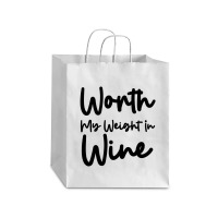 Worth My Weight In Wine Debie Paper Bag - 10 X 5 X 13 | Artistshot