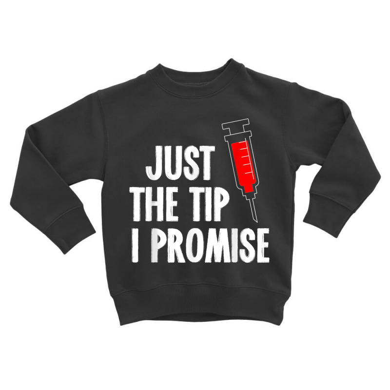 Nurses Just The Tip Syringe Nurse Toddler Sweatshirt | Artistshot