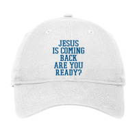 Jesus Is Coming Back Are You Ready Adjustable Cap | Artistshot