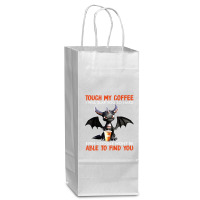 Touch My Coffee I Will Slap Wine Paper Bag - 5 1/2 X 3 1/4 X 13 | Artistshot