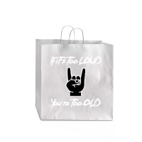 If It's Too Loud You're Too Old Jumbo Paper Bag - 18 X 7 X 18 3/4 | Artistshot