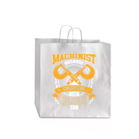 Machinist Because Engineers Need Heroes Too Jumbo Paper Bag - 18 X 7 X 18 3/4 | Artistshot