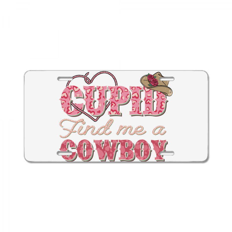 Cupid Find Me A Cowboy Sublimation License Plate | Artistshot