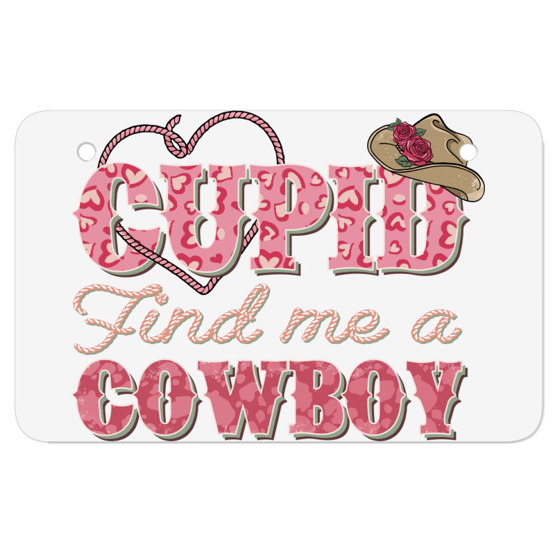 Cupid Find Me A Cowboy Sublimation Atv License Plate | Artistshot