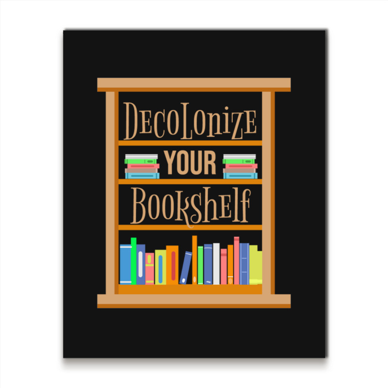 Decolonize Your Bookshelf For Book Lover Metal Print Vertical | Artistshot