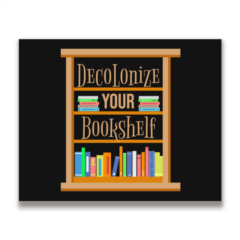 Decolonize Your Bookshelf For Book Lover Metal Print Horizontal | Artistshot