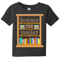 Decolonize Your Bookshelf For Book Lover Baby Tee | Artistshot