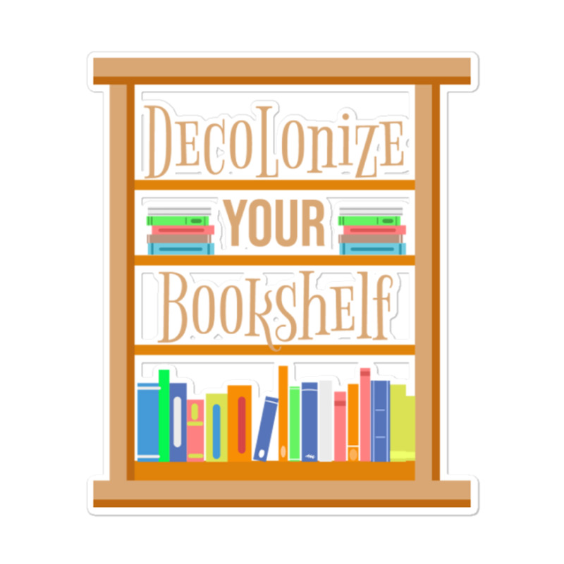 Decolonize Your Bookshelf For Book Lover Sticker | Artistshot