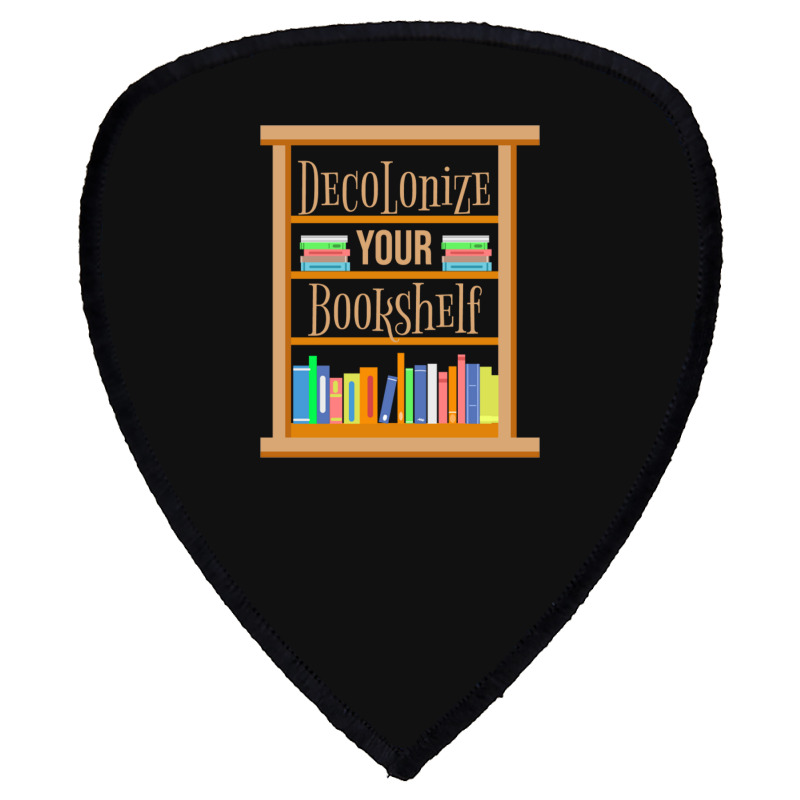 Decolonize Your Bookshelf For Book Lover Shield S Patch | Artistshot