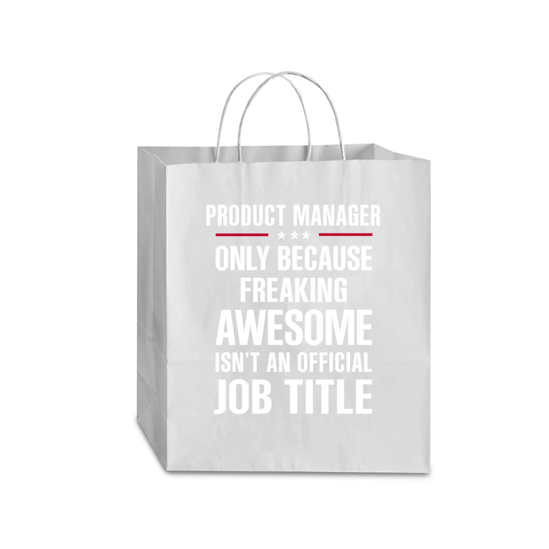 Gift For Freaking Awesome Product Manager Traveler Paper Bag -13 X 6 X 15 3/4 | Artistshot